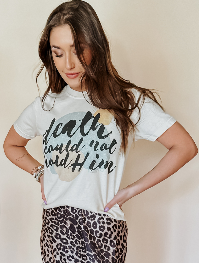 Death Could Not Hold Him Tee