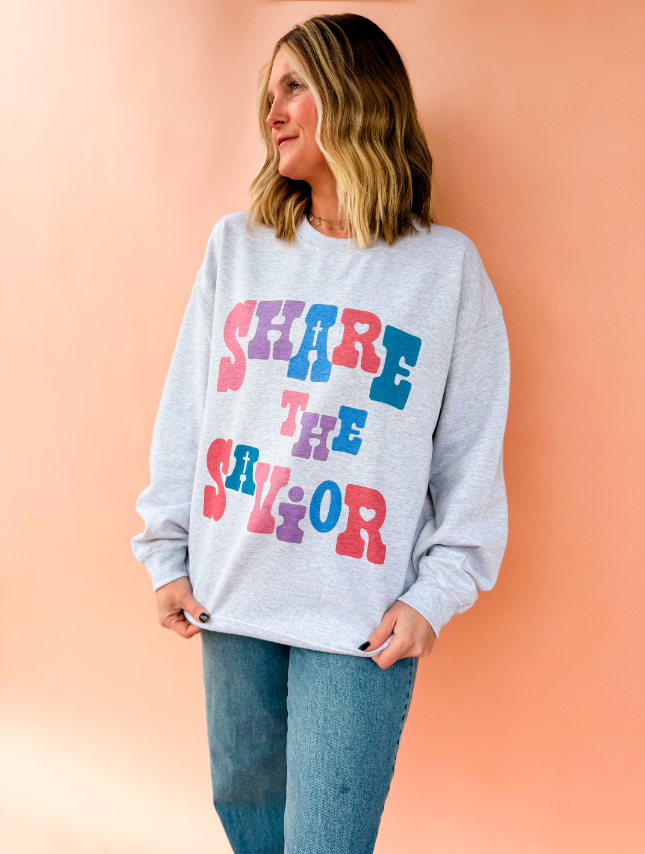 Share The Savior Sweatshirt