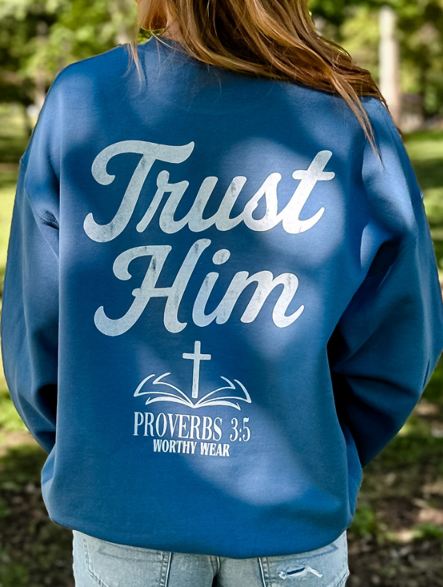 Trust Him Sweatshirt