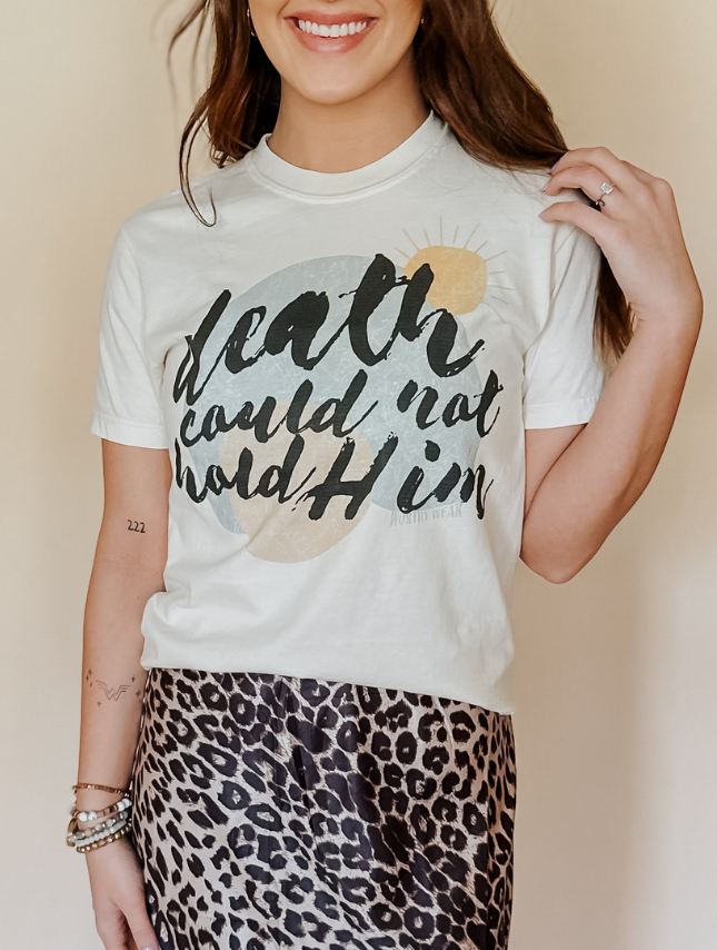 Death Could Not Hold Him Tee