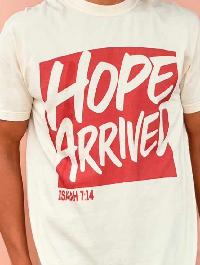 Hope Arrived Tee