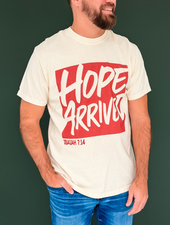 Hope Arrived Tee