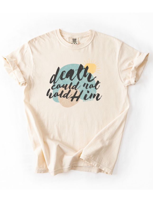 Death Could Not Hold Him Tee