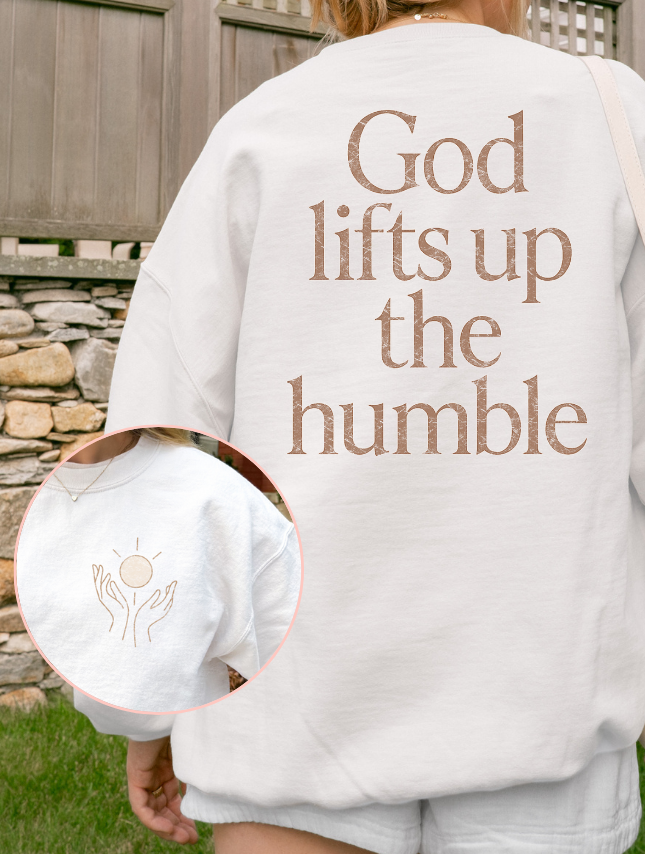 God Lifts The Humble Sweatshirt