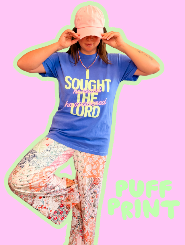 I Sought The Lord - Puff Print Tee