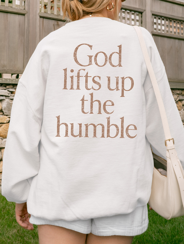 God Lifts The Humble Sweatshirt