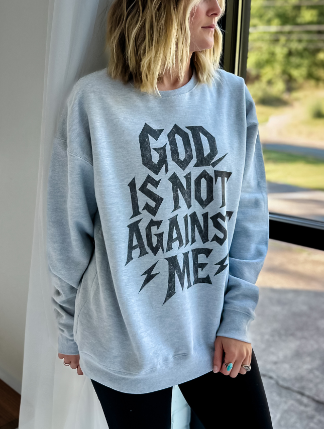 Not Against Me Sweatshirt