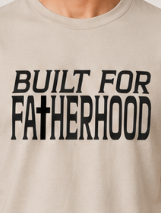 Built For Fatherhood Tee