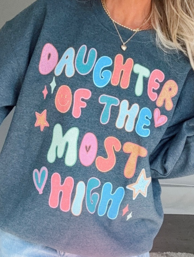 Daughter of the Most High Sweatshirt - Nicole x Worthy Wear