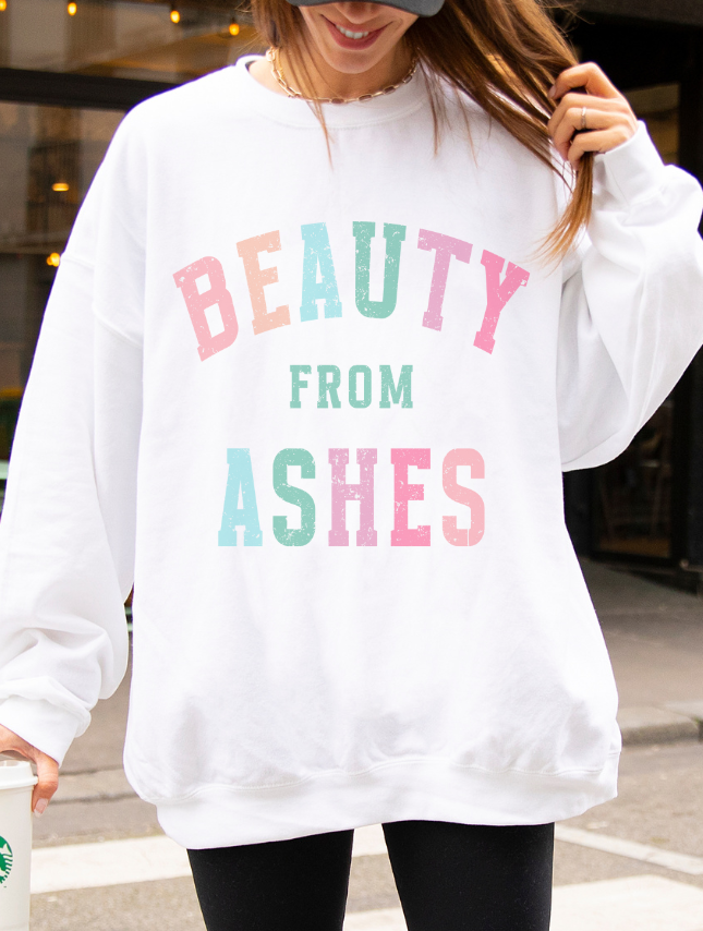 Beauty From Ashes Sweatshirt