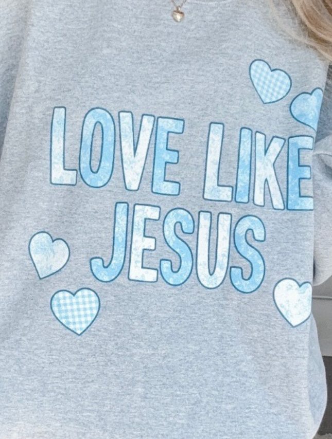 Love Like Jesus Sweatshirt - Nicole x Worthy Wear