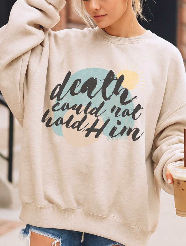 Death Could Not Hold Him Sweatshirt