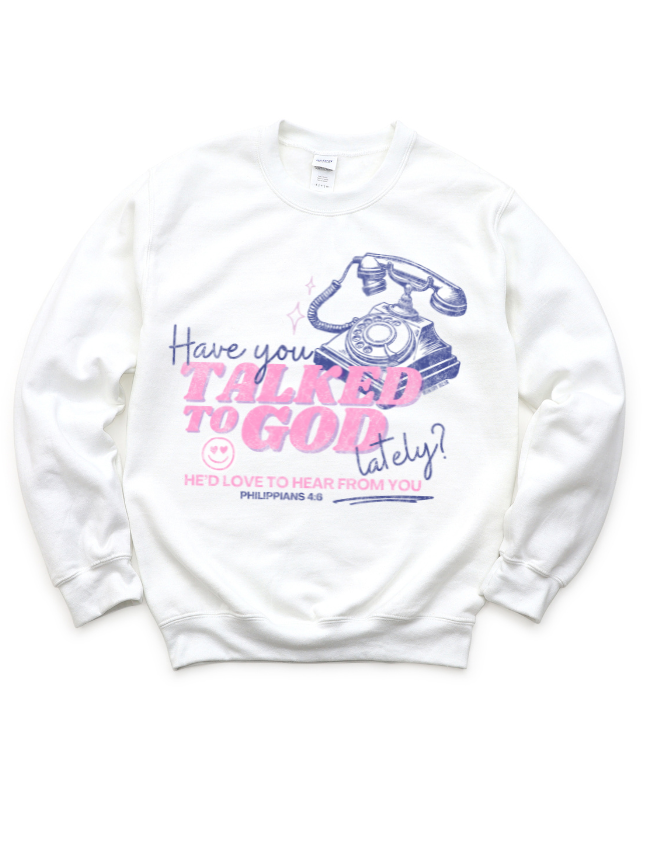 Talk To God Sweatshirt