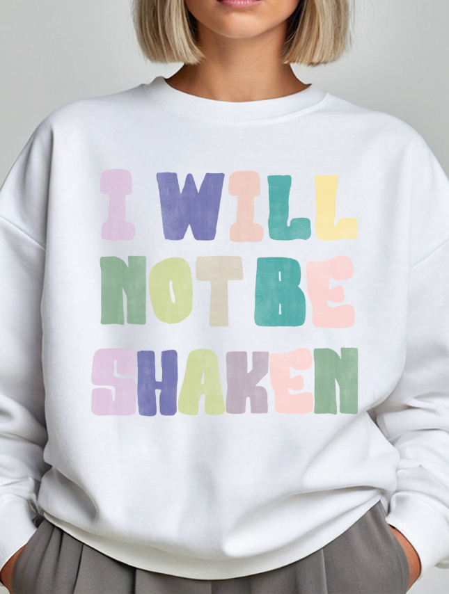 I Will Not Be Shaken Sweatshirt