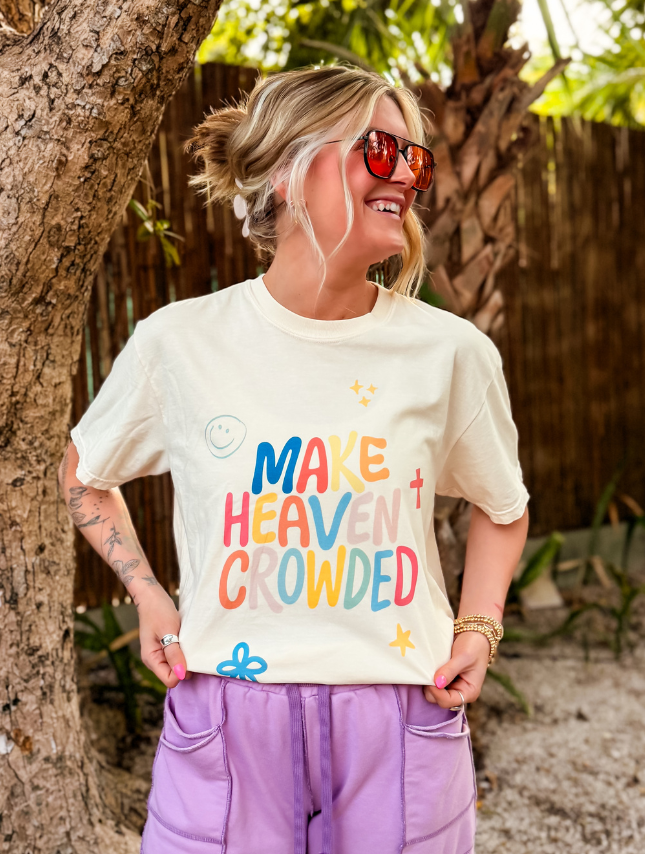 Make Heaven Crowded Tee