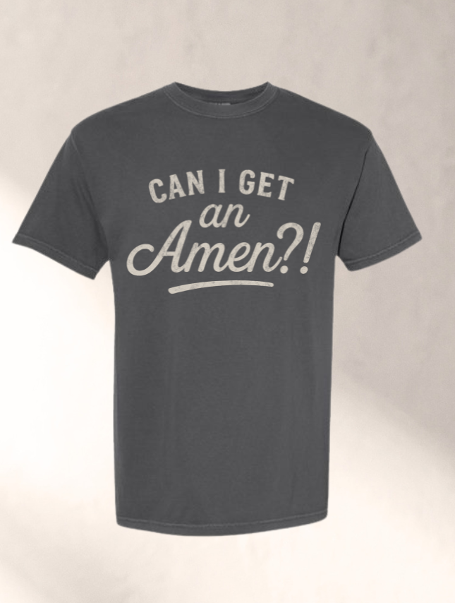 Can I Get An Amen Tee